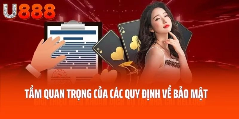 Tầm quan trọng của các quy định về bảo mật tại U888