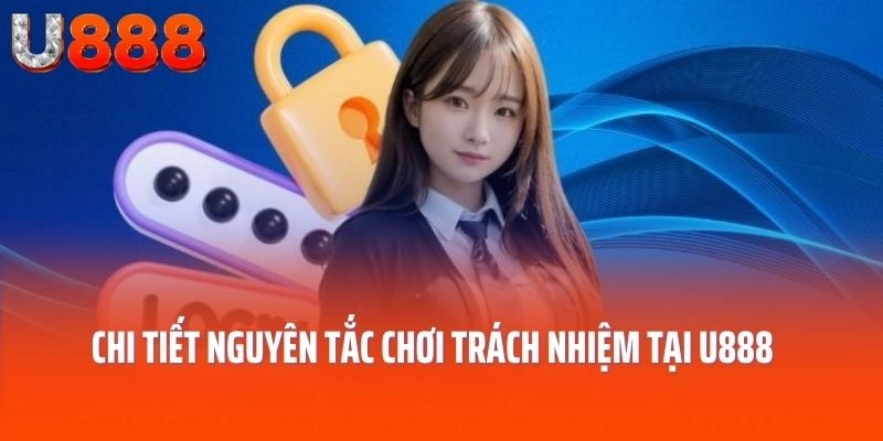 Chi tiết nguyên tắc chơi trách nhiệm tại U888