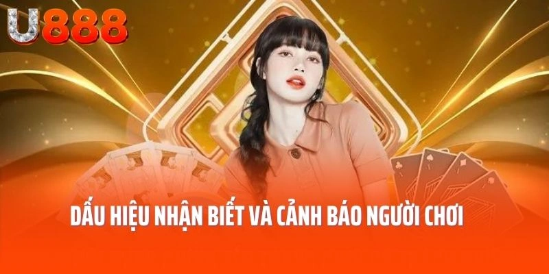 Dấu hiệu nhận biết và cảnh báo người chơi nghiện cá cược