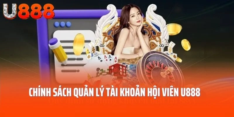 Chính sách quản lý tài khoản hội viên U888