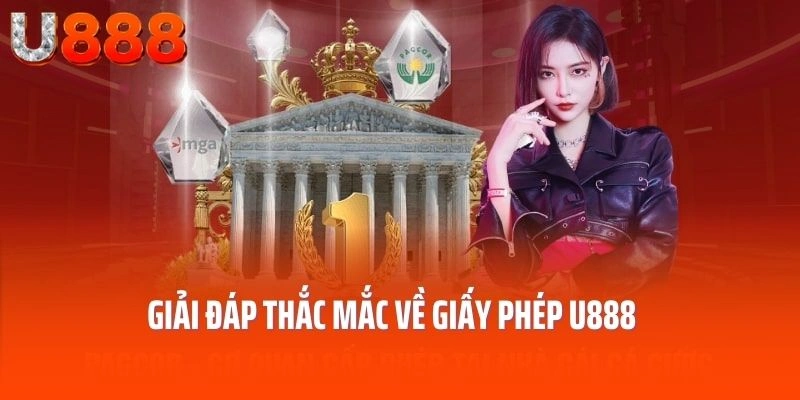 Giải đáp thắc mắc về giấy phép U888