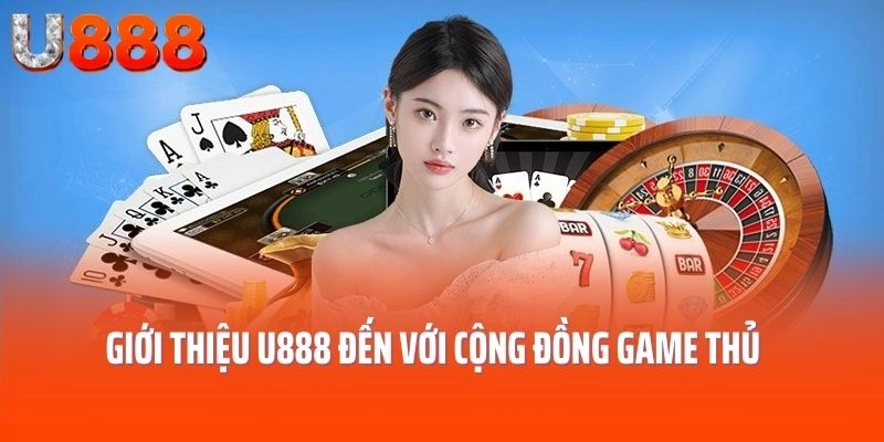 Giới thiệu U888 đến với cộng đồng game thủ