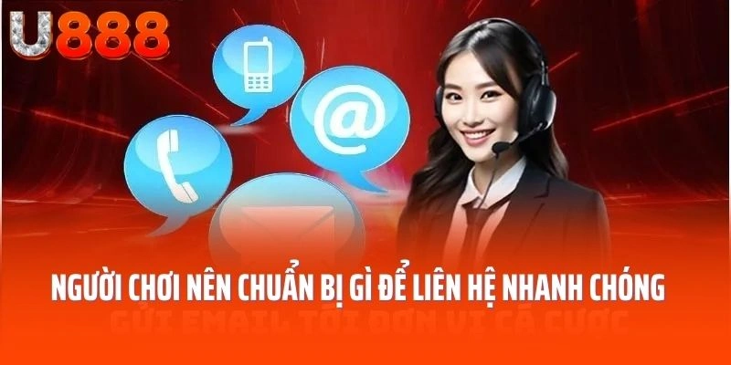 Người chơi nên chuẩn bị gì để liên hệ nhanh chóng