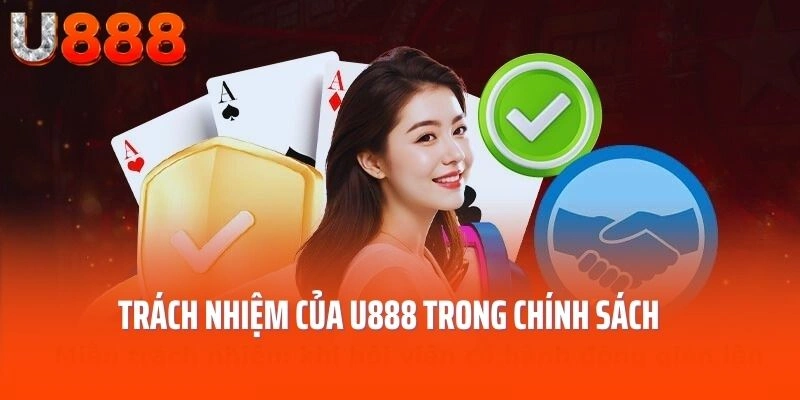 Trách nhiệm của U888 trong chính sách