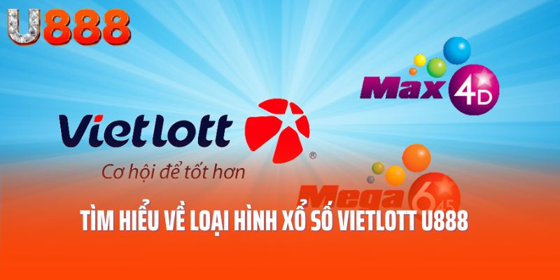 Tìm hiểu về loại hình xổ số vietlott tại u888